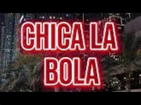 chica la bola lyrics in english